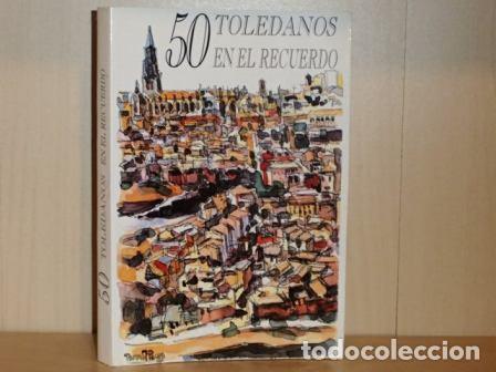 Libri di seconda mano: 50 TOLEDANOS EN EL RECUERDO - VV. AA. - Luis Rodr&iacute;guez Torres, coordinador