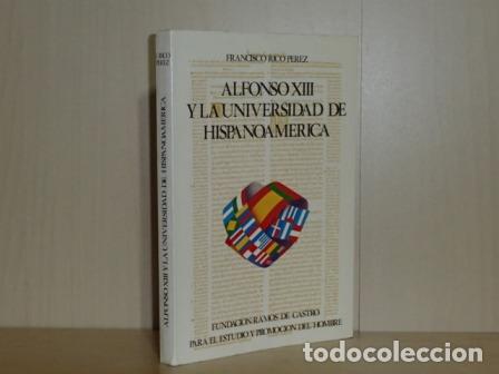 Libri di seconda mano: ALFONSO XIII Y LA UNIVERSIDAD DE HISPANOAM&Eacute;RICA - Rico P&eacute;rez, Francisco