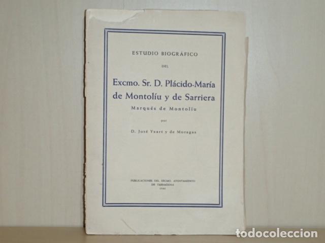 Livres: ESTUDIO BIOGR&Aacute;FICO DEL EXCMO. SR. D. PL&Aacute;CIDO-MAR&Iacute;A DE MONTOL&Iacute;U Y DE SARRIERA - MARQU&Eacute;S DE MONTOL&Iacute;U -