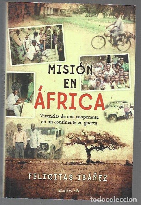 Libri di seconda mano: MISION EN AFRICA. VIVENCIAS DE UNA COOPERANTE EN UN CONTINENTE EN GUERRA - IBA&Ntilde;EZ, FELICITAS