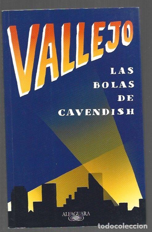 books: BOLAS DE CAVENDISH O EL TRIUNFO DE LA IMPOSTURA - LAS - VALLEJO, FERNANDO