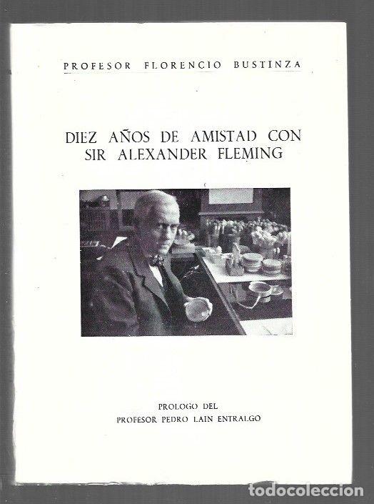 books: DIEZ A&Ntilde;OS DE AMISTAD CON SIR ALEXANDER FLEMING - BUSTINZA, FLORENCIO