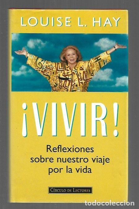 Libros: &iexcl;VIVIR! REFLEXIONES SOBRE NUESTRO VIAJE POR LA VIDA - HAY, LOUISE L.