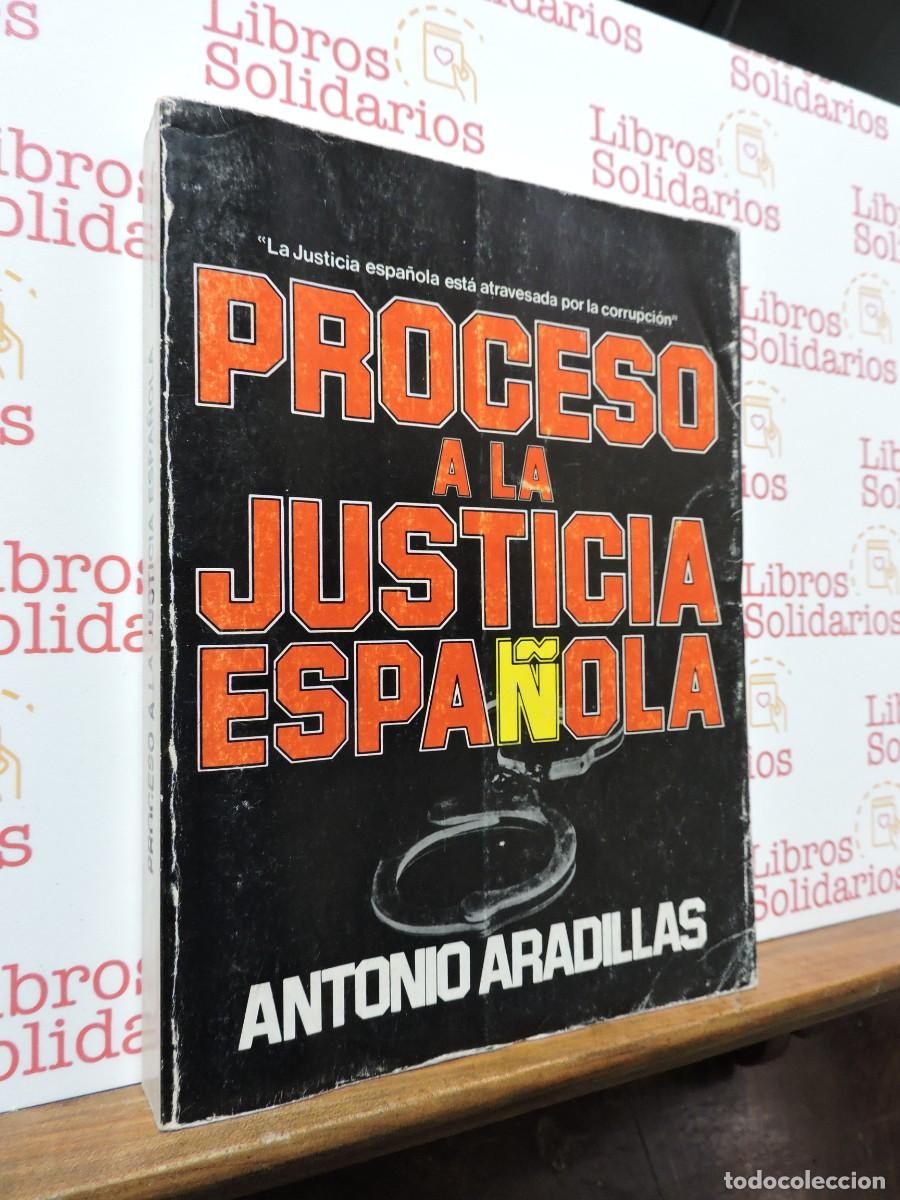 Libros: Proceso a la justicia espa&ntilde;ola. ARADILLAS, Antonio. Madrid, 1984