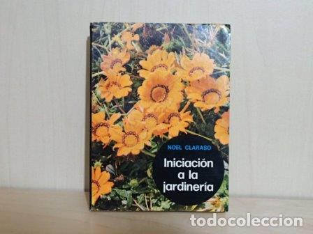 B&uuml;cher: INICIACI&Oacute;N A LA JARDINER&Iacute;A - Claras&oacute;, Noel