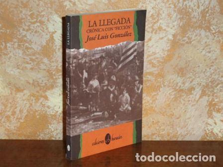 Libri di seconda mano: LA LLEGADA - Cr&oacute;nica con 'ficci&oacute;n' - Gonz&aacute;lez, Jos&eacute; Luis