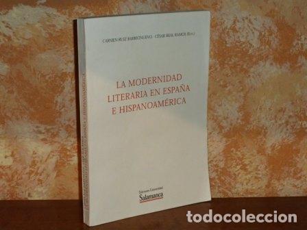 books: LA MODERNIDAD LITERARIA EN ESPA&Ntilde;A E HISPANOAM&Eacute;RICA - VV. AA. - Carmen Ruiz Barrionuevo - C&eacute;sar Real