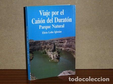 Libros: VIAJE POR EL CA&Ntilde;&Oacute;N DEL DURAT&Oacute;N - Parque Natural - Lobo Iglesias, Efr&eacute;n
