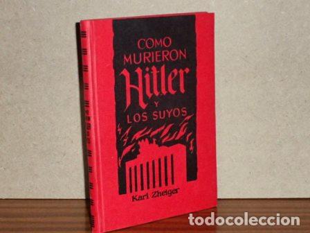 B&uuml;cher: C&Oacute;MO MURIERON HITLER Y LOS SUYOS - Zheiger, Karl