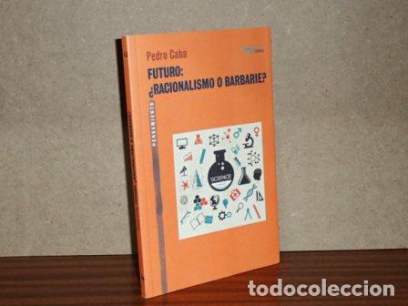 B&uuml;cher: FUTURO: &iquest;RACIONALISMO O BARBARIE? - Caba, Pedro
