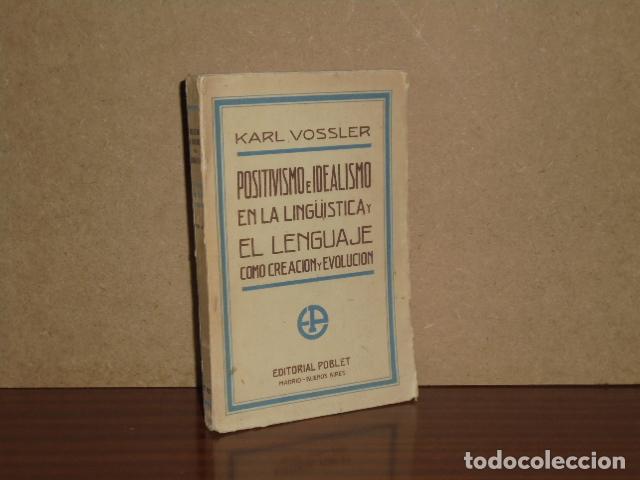 B&uuml;cher: POSITIVISMO E IDEALISMO EN LA LING&Uuml;&Iacute;STICA Y EL LENGUAJE COMO CREACI&Oacute;N Y EVOLUCI&Oacute;N - Vossler, Karl