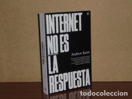 Libros: INTERNET NO ES LA RESPUESTA - Keen, Andrew