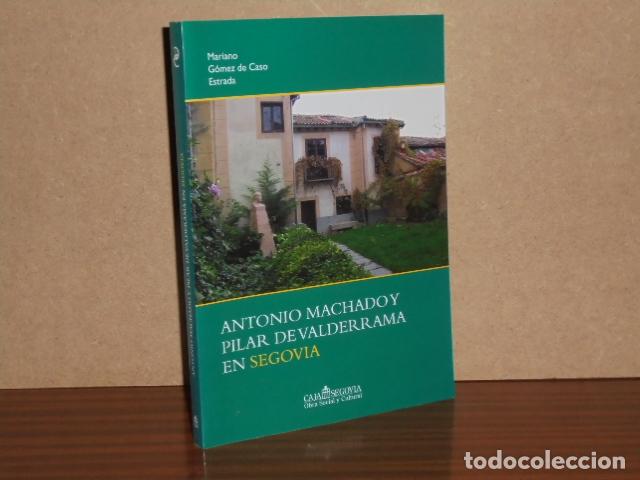 Libros: ANTONIO MACHADO Y PILAR DE VALDERRAMA EN SEGOVIA - G&oacute;mez de Caso Estrada, Mariano