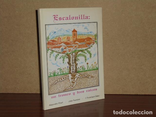 B&uuml;cher: ESCALONILLA: UN TRONCO Y TRES RA&Iacute;CES - VV. AA. - Alejandro Pinel - Julio Fuentes - I. Francisco Calv