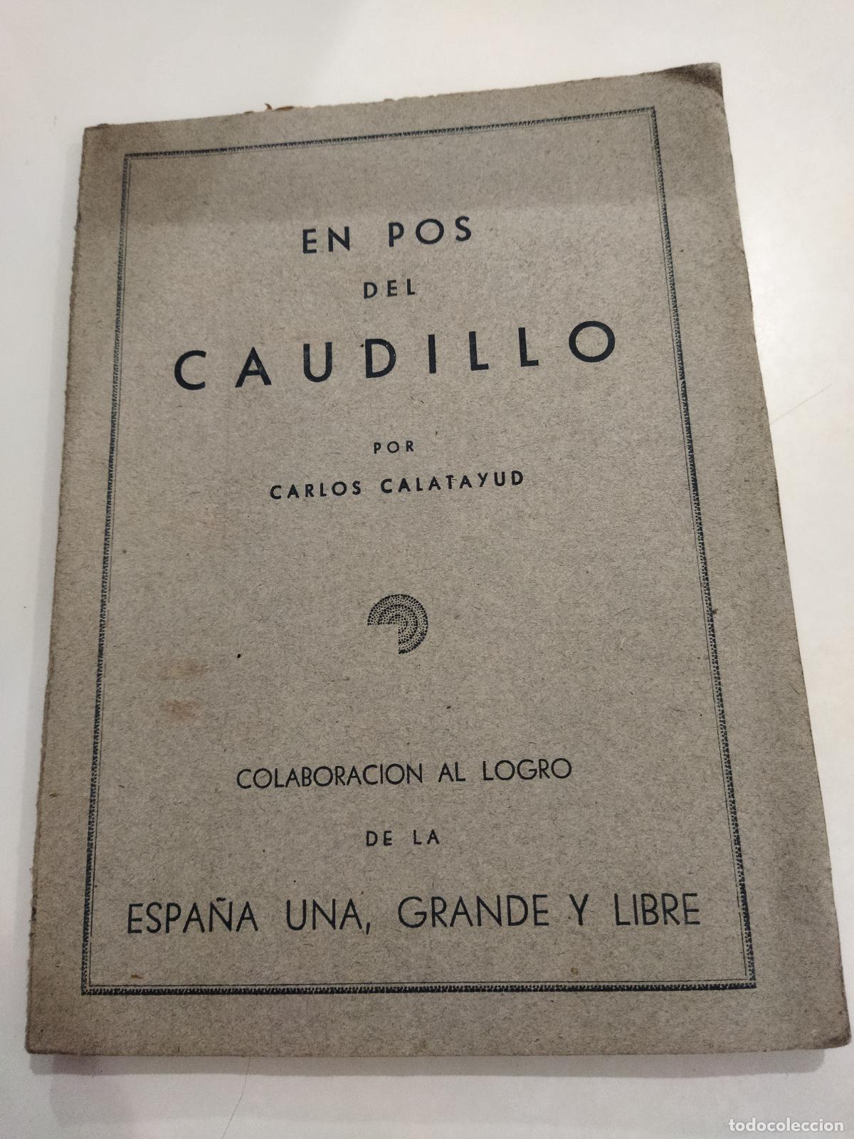 B&uuml;cher: EN POS DEL CAUDILLO. COLABORACION AL LOGRO DE LA ESPA&Ntilde;A UNA, GRANDE Y LIBRE. - CALATAYUD, CARLOS