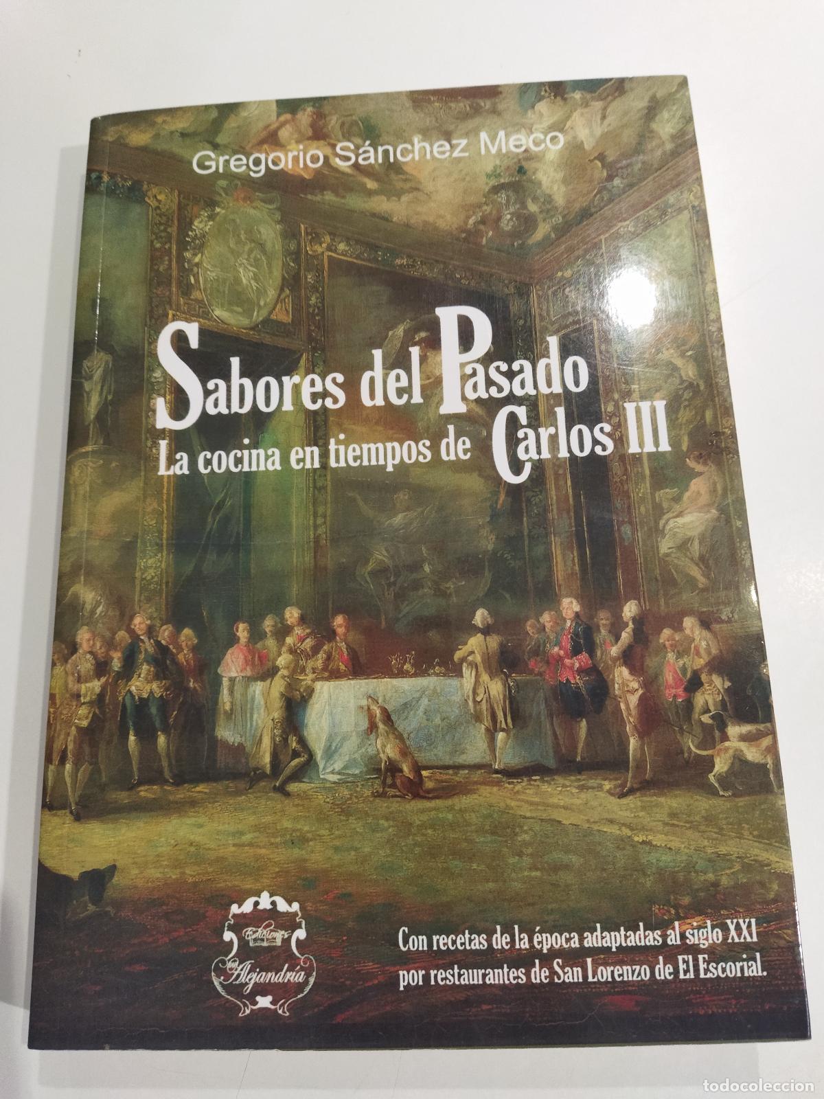 Libros: SABORES DEL PASADO. LA COCINA EN TIEMPOS DE CARLOS III - S&Aacute;NCHEZ MECO, GREGORIO
