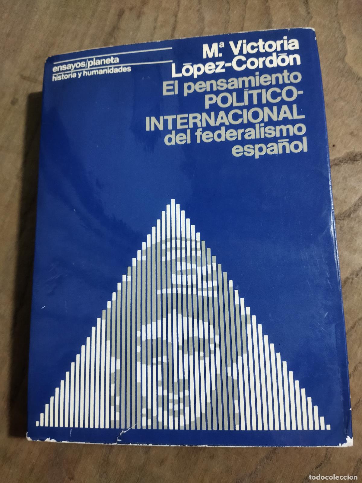 Libri di seconda mano: EL PENSAMIENTO POLITICO-INTERNACIONAL DEL FEDERALISMO ESPA&Ntilde;OL - LOPEZ-CORDON, MA. VICTORIA