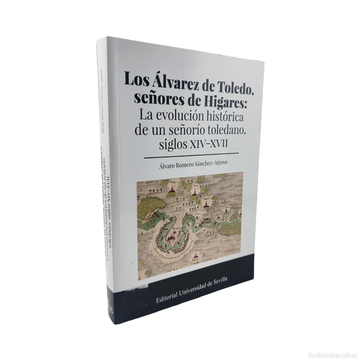 LOS ÁLVAREZ DE TOLEDO, SEÑORES DE HIGARES - ÁLVARO ROMERO SÁNCHEZ-ARJONA
