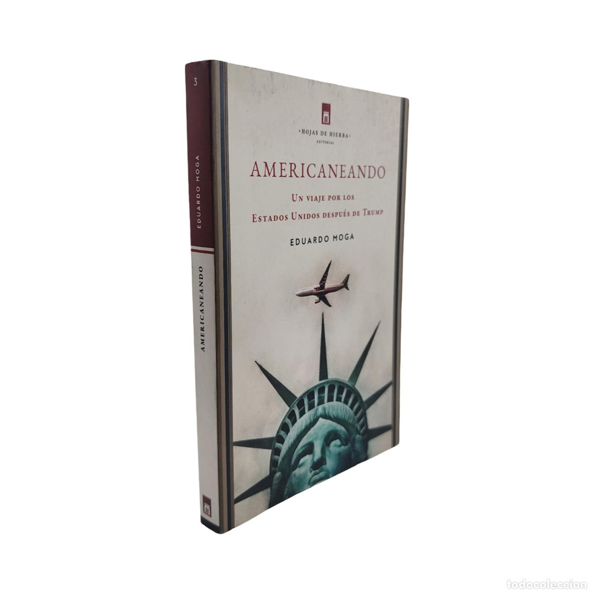 books: AMERICANEANDO UN VIAJE POR LOS ESTADOS UNIDOS DESPUES DE TRUMP - MOGA, EDUARDO
