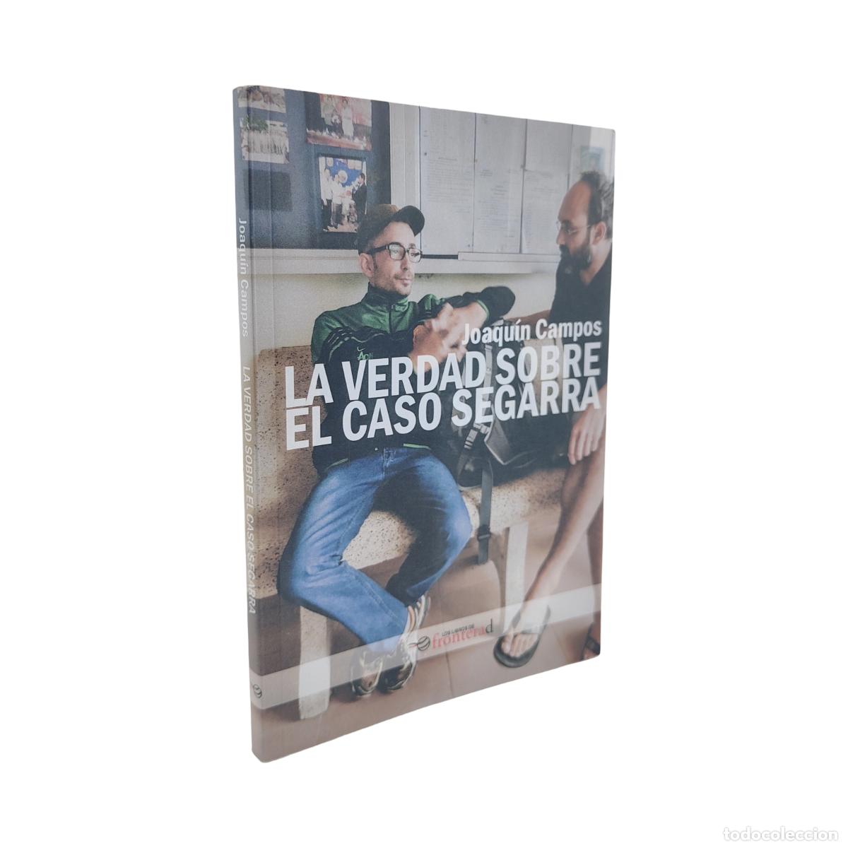 Libros: LA VERDAD SOBRE EL CASO SEGARRA - JOAQUIN CAMPOS