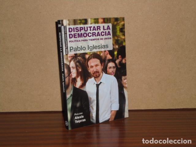 books: DISPUTAR LA DEMOCRACIA - Pol&iacute;tica para tiempos de crisis - Iglesias, Pablo