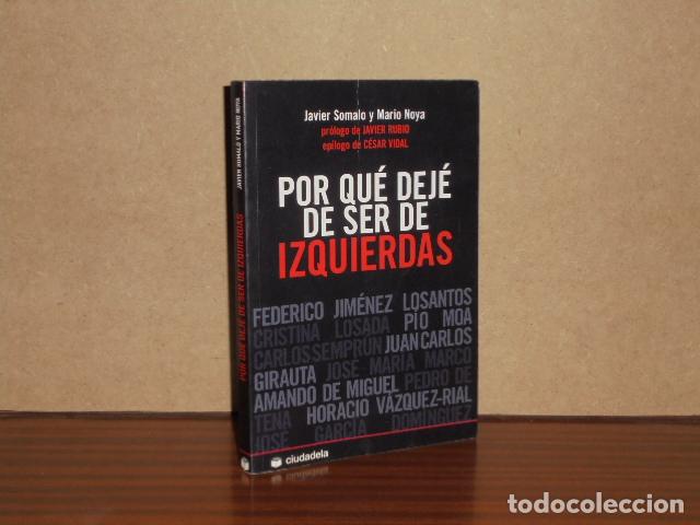 B&uuml;cher: POR QU&Eacute; DEJ&Eacute; DE SER DE IZQUIERDAS - Somalo, Javier - Mario Noya