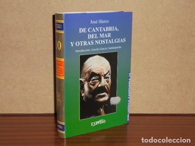 Libros: DE CANTABRIA, DEL MAR Y OTRAS NOSTALGIAS - Hierro, Jos&eacute; - Introducci&oacute;n de Aurelio Garc&iacute;a Cantalapied