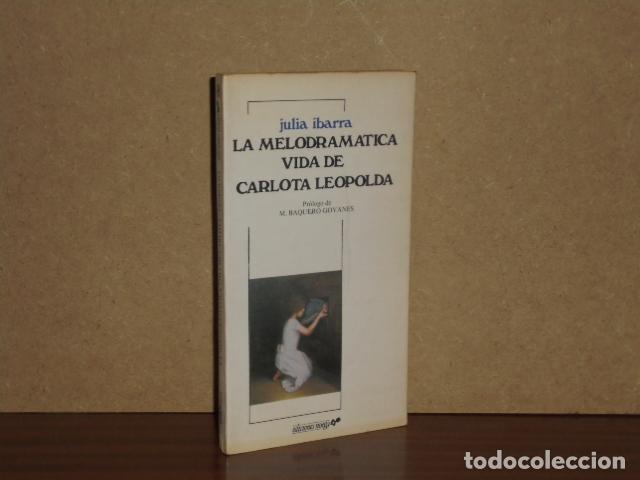 B&uuml;cher: LA MELODRAM&Aacute;TICA VIDA DE CARLOTA LEOPOLDA y otros relatos - Ibarra, Julia - Pr&oacute;logo de Mariano Baque