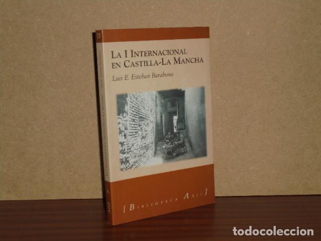 Libri di seconda mano: LA I INTERNACIONAL EN CASTILLA-LA MANCHA - Esteban Barahona, Luis E.