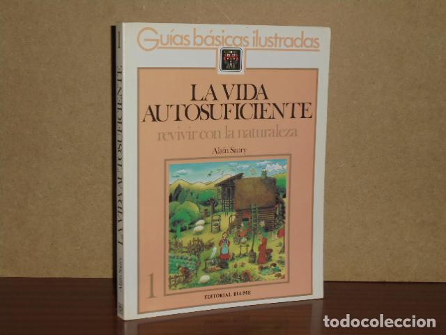books: LA VIDA AUTOSUFICIENTE (revivir con la naturaleza) - Volumen 1 - Saury, Alain