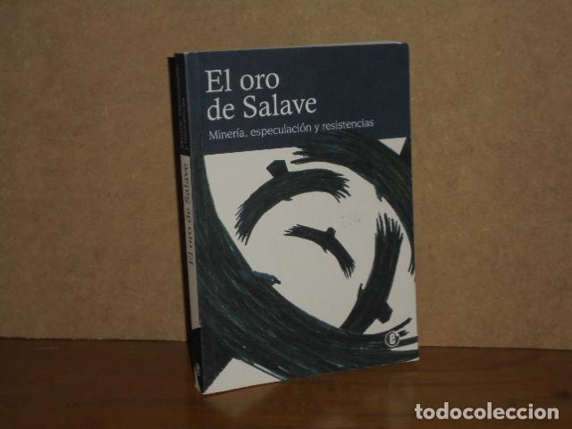 Libros: EL ORO DE SALAVE - Miner&iacute;a, Especulaci&oacute;n y resistencias - VV. AA.
