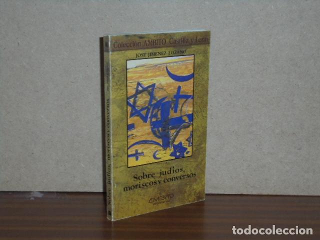 Libros: SOBRE JUD&Iacute;OS, MORISCOS Y CONVERSOS - Jim&eacute;nez Lozano, Jos&eacute;