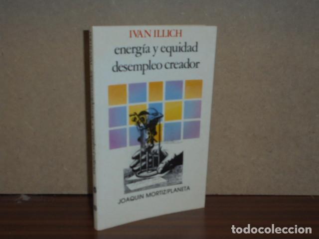 Libri di seconda mano: ENERG&Iacute;A Y EQUIDAD - DESEMPLEO CREADOR - Illich, Ivan