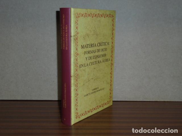 Libri di seconda mano: Materia cr&iacute;tica: Formas de ocio y de consumo en la cultura &aacute;urea - Garc&iacute;a Santo Tom&aacute;s, Enrique - Ed.