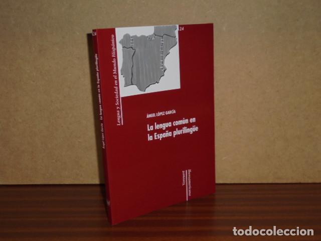 Libri di seconda mano: La lengua com&uacute;n en la Espa&ntilde;a pluriling&uuml;e - L&oacute;pez Garc&iacute;a, &Aacute;ngel