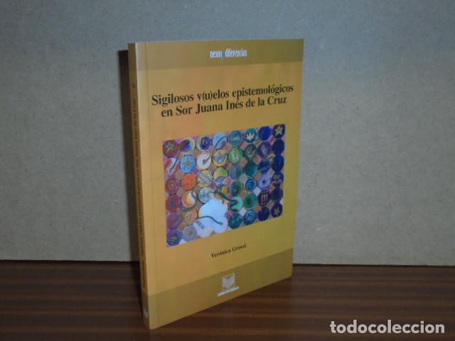 Libros: Sigilosos vuelos v(u)elos epistemol&oacute;gicos en Sor Juana In&eacute;s de la Cruz - Grossi, Ver&oacute;nica