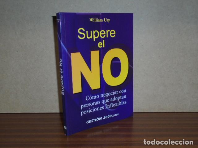 B&uuml;cher: SUPERE EL NO - C&oacute;mo negociar con personas que adoptan posiciones inflexibles - Ury, William