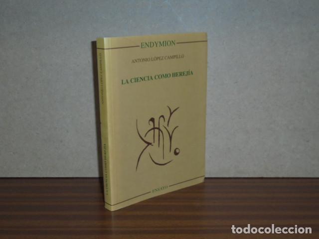 Libri di seconda mano: LA CIENCIA COMO HEREJ&Iacute;A - L&oacute;pez Campillo, Antonio