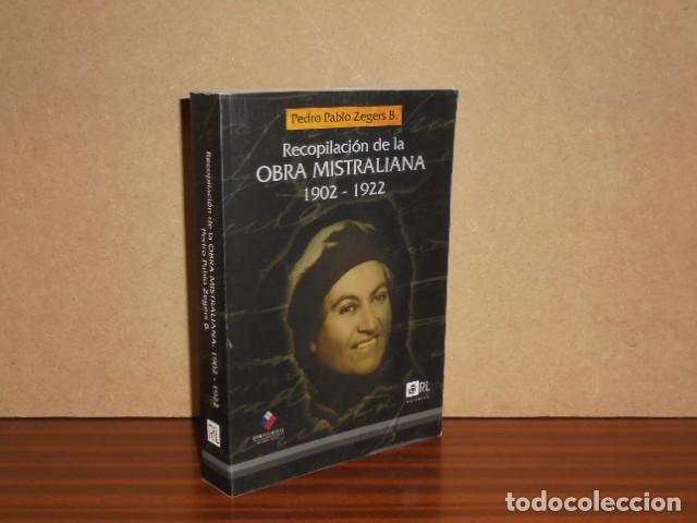 Libros: RECOPILACI&Oacute;N DE LA OBRA MISTRALIANA 1902-1922 - Zegers B., Pedro Pablo - Gabriela Mistral