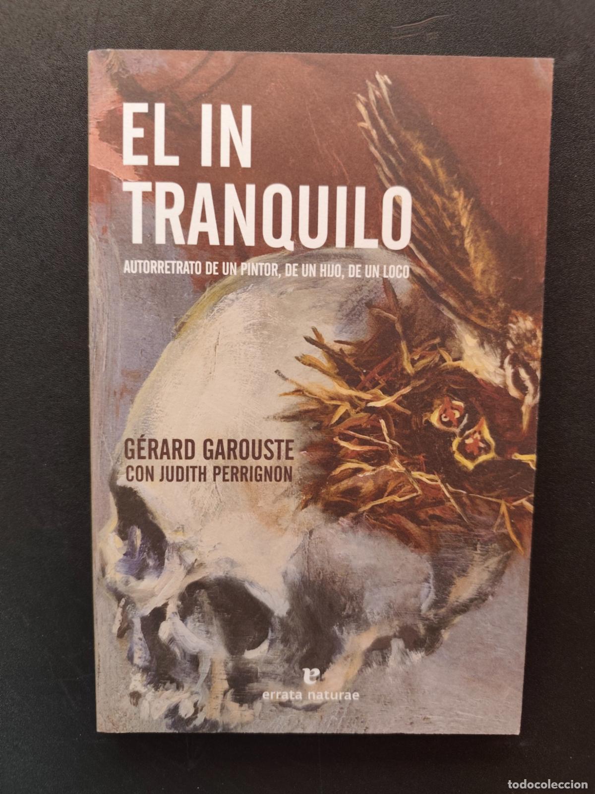 Libros: G&eacute;rard Garouste - El intranquilo. Autorretrato de un pintor, de un hijo, de un loco