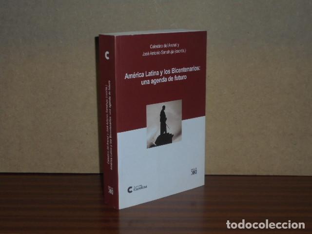 Libros: AM&Eacute;RICA LATINA Y LOS BICENTENARIOS: una agenda de futuro - VV. AA. - Celestino del Arenal y J. A. Sa