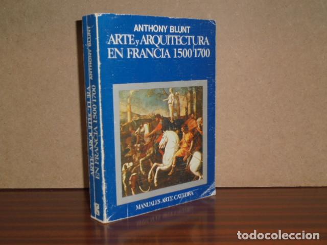 B&uuml;cher: ARTE Y ARQUITECTURA EN FRANCIA 1500 1700 - Blunt, Anthony