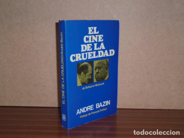 Libros: EL CINE DE LA CRUELDAD - De Bu&ntilde;uel a Hitchcock - Bazin, Andr&eacute;