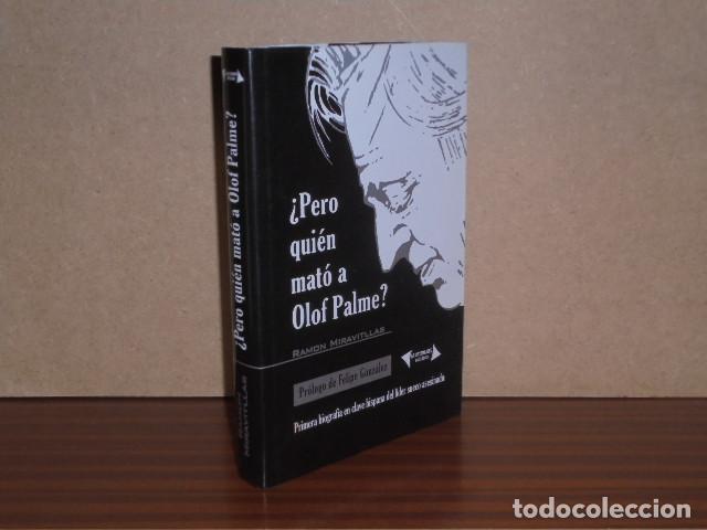 B&uuml;cher: PERO QUI&Eacute;N MAT&Oacute; A OLOF PALME? - Miravitllas, Ram&oacute;n - Pr&oacute;logo de Felipe Gonz&aacute;lez