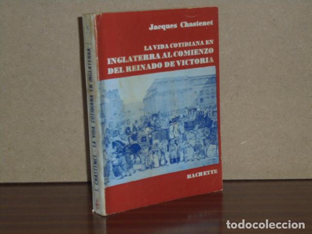 books: LA VIDA COTIDIANA EN INGLATERRA AL COMIENZO DEL REINADO DE VICTORIA 1837-1851 - Chastenet, Jacques