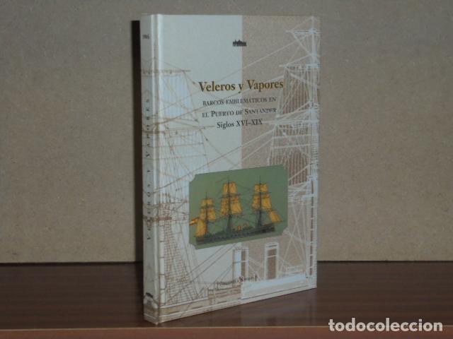 B&uuml;cher: VELEROS Y VAPORES - Barcos emblem&aacute;ticos en el Puerto de Santander - Siglos XVI-XIX - VV. AA. - Juan