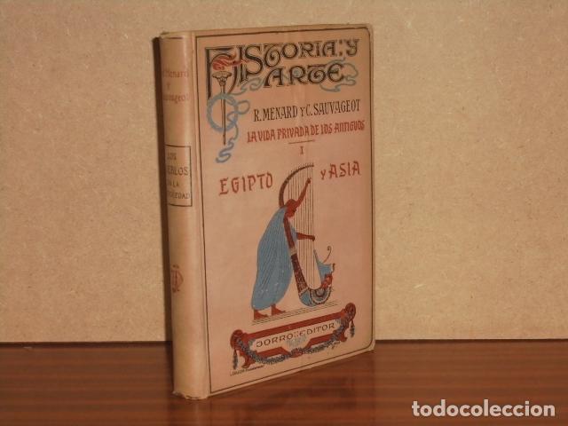 Libros: LA VIDA PRIVADA DE LOS ANTIGUOS I - LOS PUEBLOS EN LA ANTIG&Uuml;EDAD - EGIPTO Y ASIA - Menard, R. - C. S