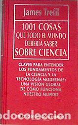 Libros: 1001 COSAS QUE TODO EL MUNDO DEBER&Iacute;A SABER SOBRE CIENCIA - Trefil,James