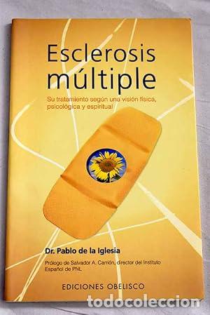 B&uuml;cher: ESCLEROSIS MULTIPLE Su tratamiento seg&uacute;n una visi&oacute;n f&iacute;sica, psicol&oacute;gica y espiritual - De la Iglesia