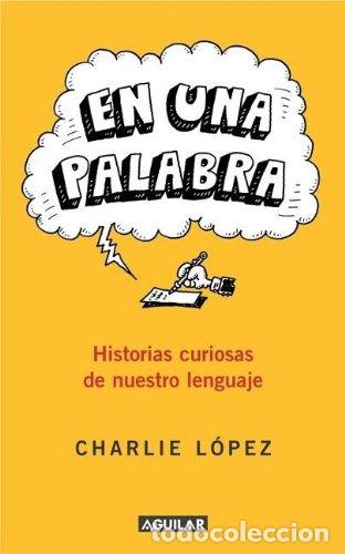 Libros: EN UNA PALABRA - L&oacute;pez,Charlie - Foto 1